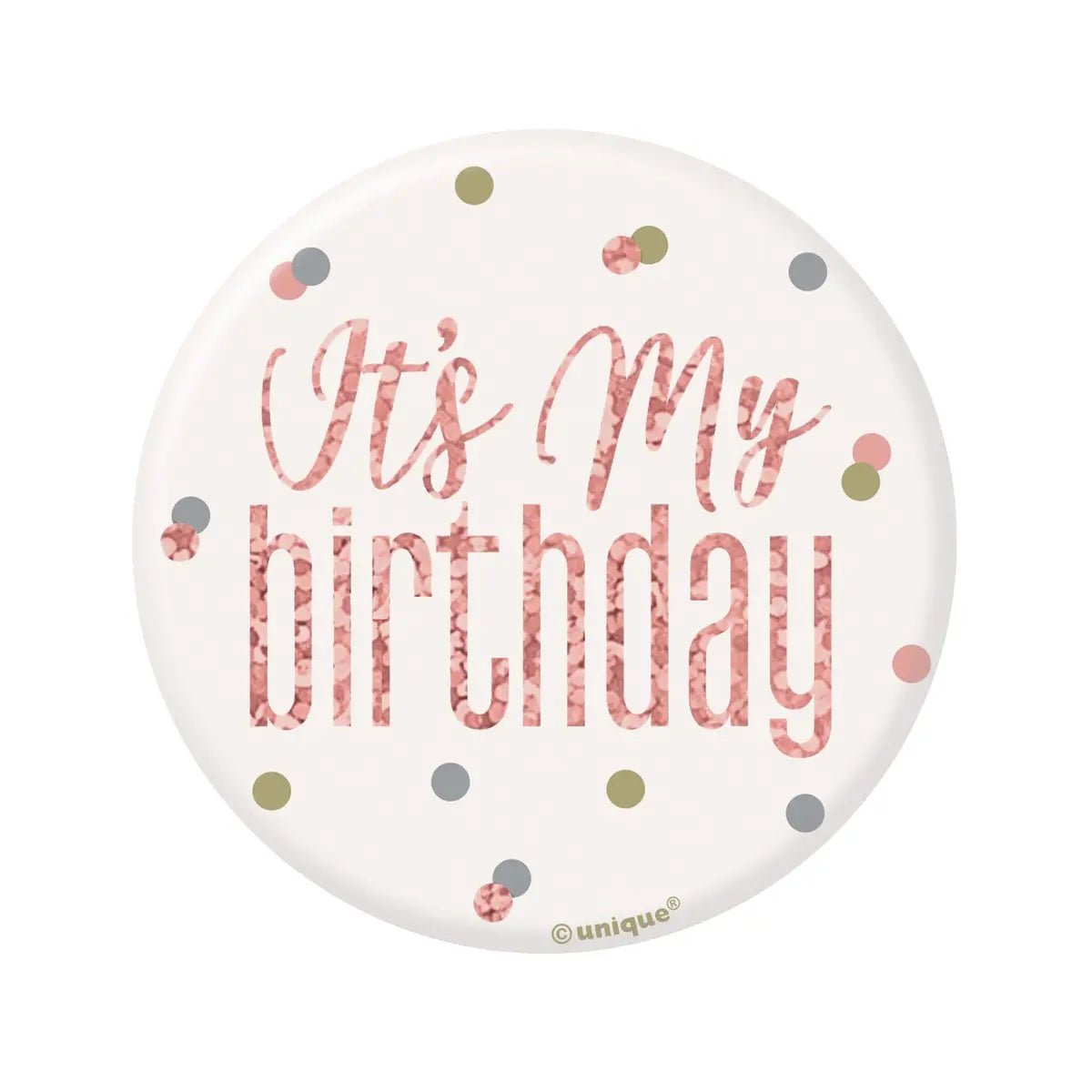 Glitz Rose Gold Birthday Badge 7.6cm (3") - It's My Birthday - Party Owls